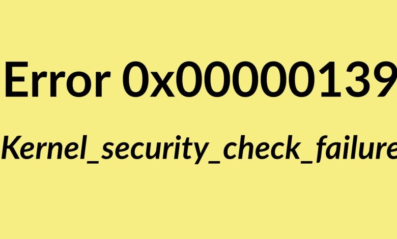 Kernel_security_check_failure 0x00000139 error windows